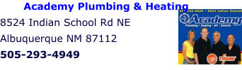 Academy Plumbing & Heating 8524 Indian School Rd NE Albuquerque NM 87112 505-293-4949