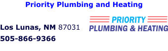Priority Plumbing and Heating  Los Lunas, NM 87031 505-866-9366